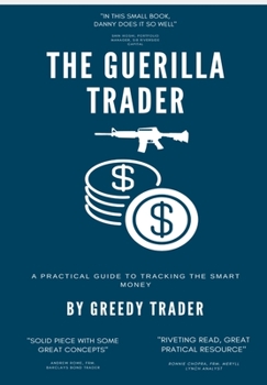 Paperback The Guerrilla Trader: A Practical Guide To Tracking The Smart Money Book