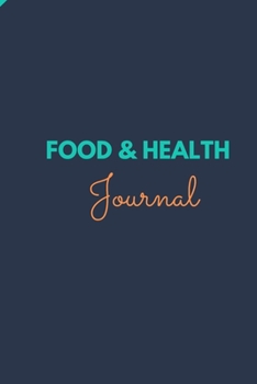 Paperback Food & Health Journal: Daily Food and Health Journal Notebook, a 90 Day Food Nutrition, Diet, Journal and Health Habit Tracker, Weight Loss J Book