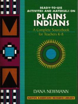 Paperback Plains Indians: Ready-To-Use Activities and Materials on Plains Indians, Complete Sourcebooks for Teachers K-8 Book