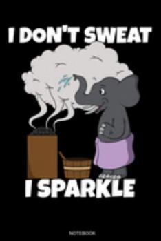 I Don't Sweat I Sparkle: Funny Wellness Gift Sauna Quote I Great Sauna Club Notebook Papa Present Dad I Planner Infrared Sauna Portable Birthday ... Book I Size 6 x 9 I Ruled Paper I 110 Pages