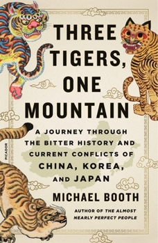 Paperback Three Tigers, One Mountain: A Journey Through the Bitter History and Current Conflicts of China, Korea, and Japan Book