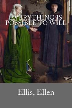 Everything Is Possible To Will