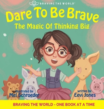 Hardcover Dare To Be Brave: The Magic Of Thinking Big Book