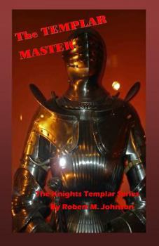 The Templar Master - Book #5 of the Knights Templar