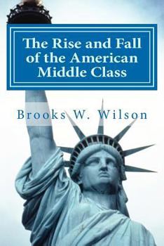 Paperback The Rise and Fall of the American Middle Class: As experienced by a Mormon member Book