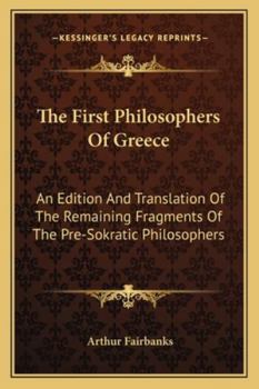 Paperback The First Philosophers Of Greece: An Edition And Translation Of The Remaining Fragments Of The Pre-Sokratic Philosophers Book