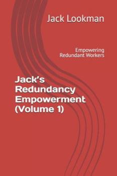 Paperback Jack's Redundancy Empowerment (Volume 1): Empowering Redundant Workers Book