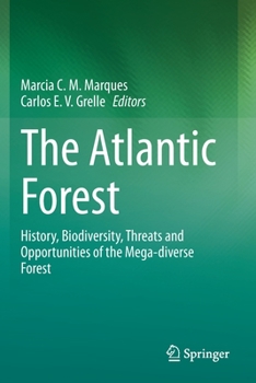 Paperback The Atlantic Forest: History, Biodiversity, Threats and Opportunities of the Mega-Diverse Forest Book