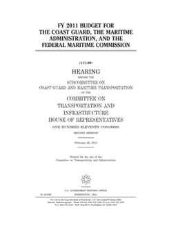 FY 2011 budget for the Coast Guard, the Maritime Administration, and the Federal Maritime Commission