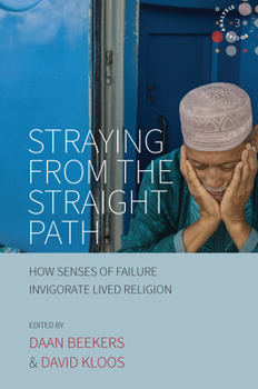 Paperback Straying from the Straight Path: How Senses of Failure Invigorate Lived Religion Book