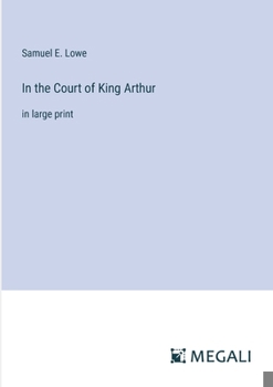 In the Court of King Arthur: in large print