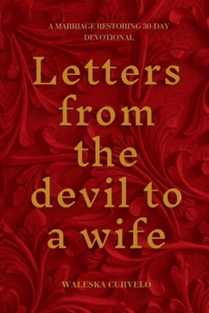 Paperback Letters From The Devil To a Wife: A Marriage Restoring 30-Day Devotional Book