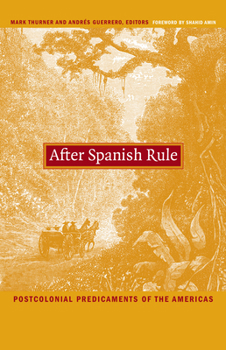 Paperback After Spanish Rule: Postcolonial Predicaments of the Americas Book