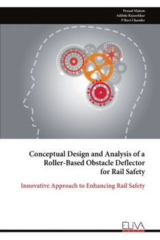 Conceptual Design and Analysis of a Roller-Based Obstacle Deflector for Rail Safety: Innovative Approach to Enhancing Rail Safety