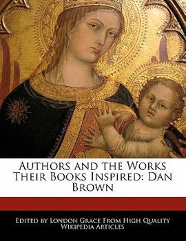 Paperback Authors and an Analysis of the Works Their Books Inspired: Dan Brown Book