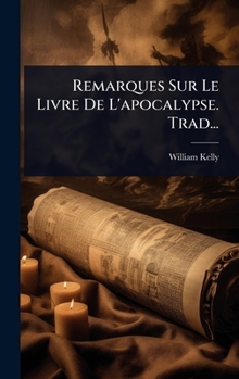 Remarques Sur Le Livre De L'apocalypse. Trad... (French Edition)