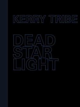 Hardcover Kerry Tribe - Dead Star Light Book
