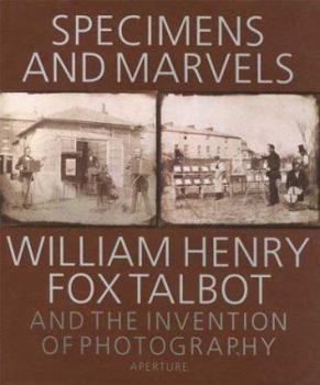 Hardcover Specimens and Marvels: The World of William Henry Fox Talbot Book