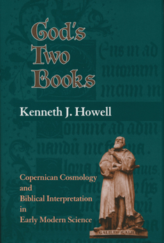 Hardcover God's Two Books: Copernical Cosmology and Biblical Interpretation in Early Modern Science Book