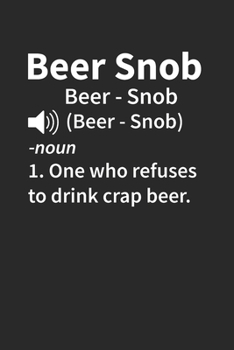 Beer Snob Notebook - Beer Lover Journal Planner: Ipa Beer Microbrewing Organizer For Men Women Daily Calendar Quarterly