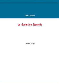 Paperback La révolution éternelle: Le livre rouge [French] Book