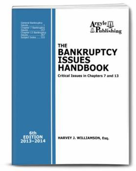 Paperback The Bankruptcy Issues Handbook (6th Ed., 2013): Critical Issues in Chapter 7 and Chapter 13 Book