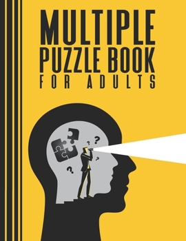 Paperback Multiple Puzzle Book for Adults: +200 Easy and Challenging Puzzles: Mazes, Word search, Number search, Sudoku, Killer Sudoku, Greater-Than Killer Sudo Book