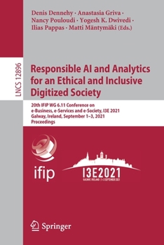 Paperback Responsible AI and Analytics for an Ethical and Inclusive Digitized Society: 20th Ifip Wg 6.11 Conference on E-Business, E-Services and E-Society, I3e Book