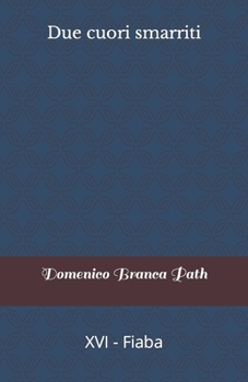 Paperback Due cuori smarriti: XVI - Fiaba [Italian] Book