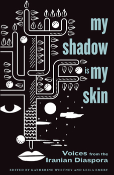 Hardcover My Shadow Is My Skin: Voices from the Iranian Diaspora Book