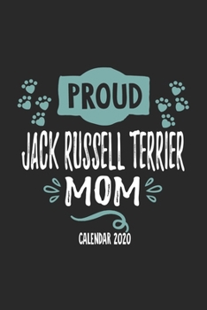 Paperback Proud Jack Russell Terrier Mom Calender 2020: Funny Cool Jack Russell Terrier Calender 2020 - Monthly & Weekly Planner - 6x9 - 128 Pages. Cute Gift Fo Book