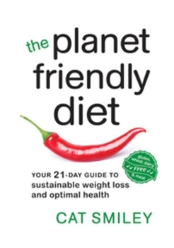 Paperback The Planet Friendly Diet: Your 21-Day Guide to Sustainable Weight Loss and Optimal Health Book