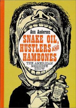 Hardcover Snake Oil, Hustlers and Hambones: The American Medicine Show Book
