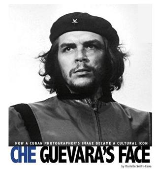 Hardcover Che Guevara's Face: How a Cuban Photographer's Image Became a Cultural Icon Book