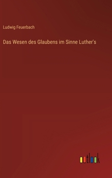 Hardcover Das Wesen des Glaubens im Sinne Luther's [German] Book