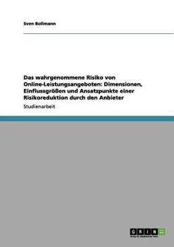 Paperback Das wahrgenommene Risiko von Online-Leistungsangeboten: Dimensionen, Einflussgrößen und Ansatzpunkte einer Risikoreduktion durch den Anbieter [German] Book