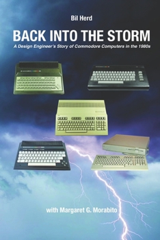 Paperback Back into the Storm: A Design Engineer's Story of Commodore Computers in the 1980s Book