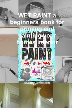 Paperback WET PAINT a beginners book for priming and painting your homes interior Book