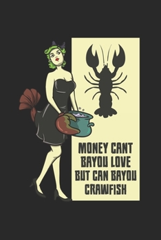 Paperback Money Cant Bayou Love But Can Bayou Crawfish: Funny Crawfish Notebook for any seafood and crayfish lover.Fun Crawdaddy Quotes and Sayings . Planner Di Book