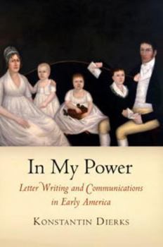 Paperback In My Power: Letter Writing and Communications in Early America Book