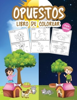 Paperback Opuestos Libro de Colorear para Ni?os: Gran libro de opuestos para ni?os, ni?as y j?venes. Juego de opuestos perfecto para ni?os y ni?as [Spanish] Book