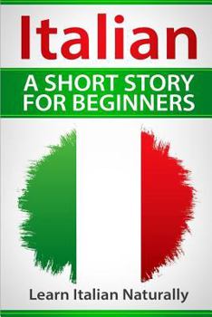 Paperback Italian A Short Story For Beginners: Learn Italian Naturally Book
