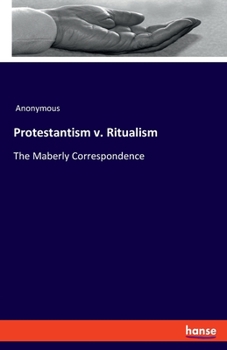 Paperback Protestantism v. Ritualism: The Maberly Correspondence Book