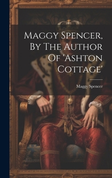 Hardcover Maggy Spencer, By The Author Of 'ashton Cottage' Book