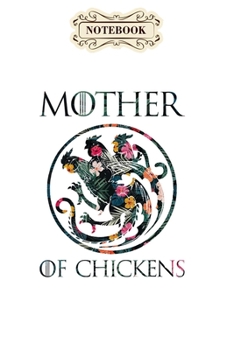 Notebook: Flower mother of chickens mothers day gift chicken mom Notebook, mother's day  gifts, mom birthday gifts, mothers day gift from daughter, son, for mom , daughter ,6" x 9"/Notebook