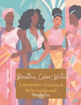 Breathe, Color, Write: A Mindfulness Coloring & Reflection Journal