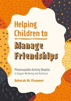 Paperback Helping Children to Manage Friendships: Photocopiable Activity Booklet to Support Wellbeing and Resilience Book