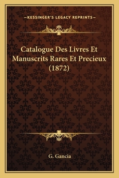Catalogue Des Livres Et Manuscrits Rares Et Precieux (1872)