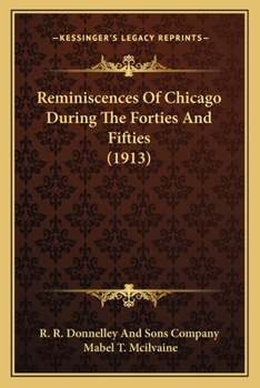 Paperback Reminiscences Of Chicago During The Forties And Fifties (1913) Book