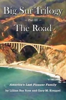 Paperback Big Sur Trilogy - Part III - The Road: America's Last Pioneer Family Book